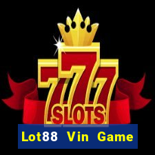 Lot88 Vin Game Bài Nổ Hũ Uy Tín