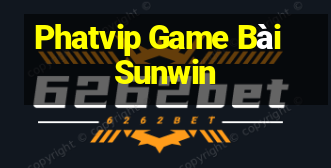 Phatvip Game Bài Sunwin