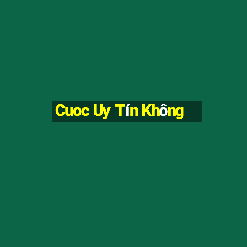 Cuoc Uy Tín Không