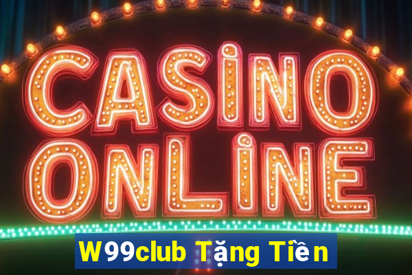 W99club Tặng Tiền