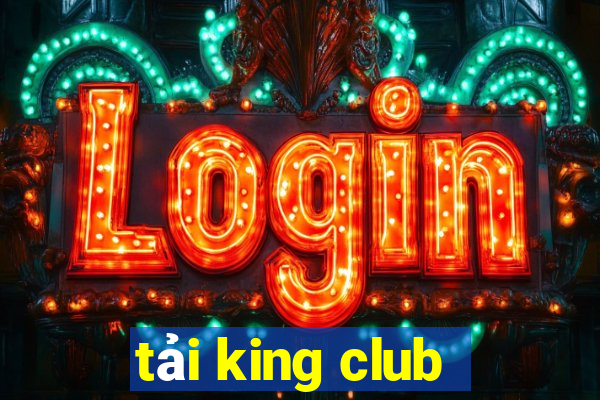 tải king club