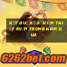 kết quả xổ số kiến thiết miền trung hôm qua