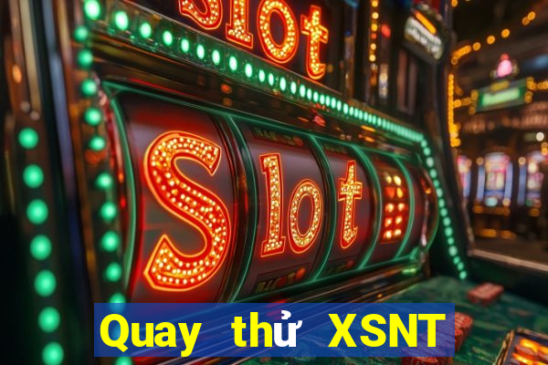 Quay thử XSNT ngày thứ sáu