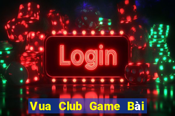 Vua Club Game Bài Vip Club Đổi Thưởng