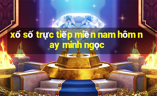 xổ số trực tiếp miền nam hôm nay minh ngọc