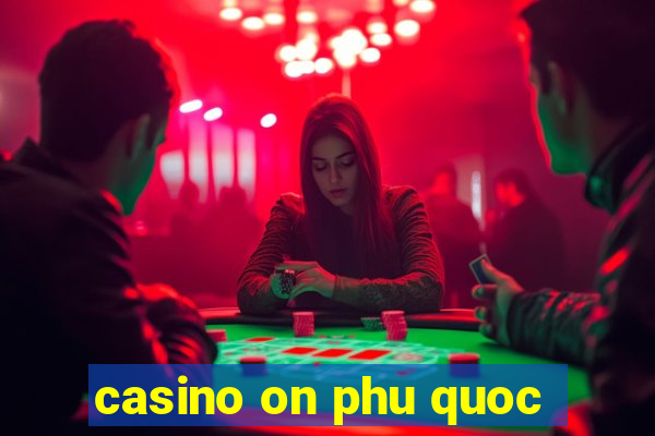 casino on phu quoc