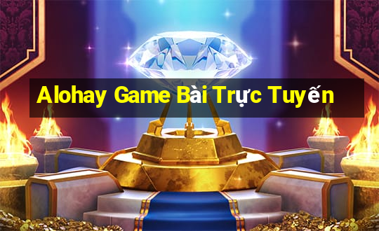 Alohay Game Bài Trực Tuyến