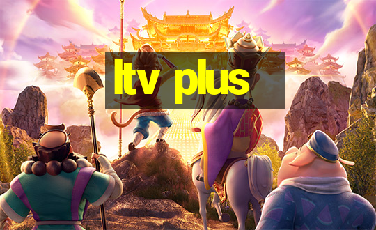 ltv plus