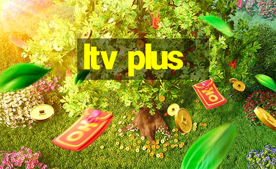 ltv plus