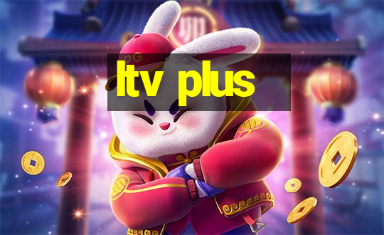 ltv plus