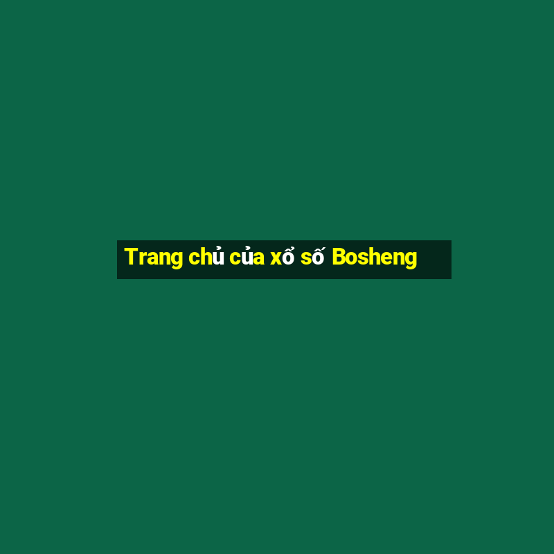 Trang chủ của xổ số Bosheng