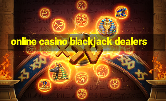 online casino blackjack dealers