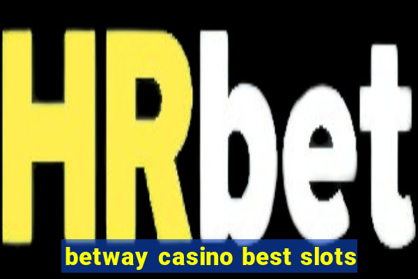 betway casino best slots