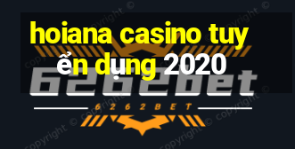 hoiana casino tuyển dụng 2020