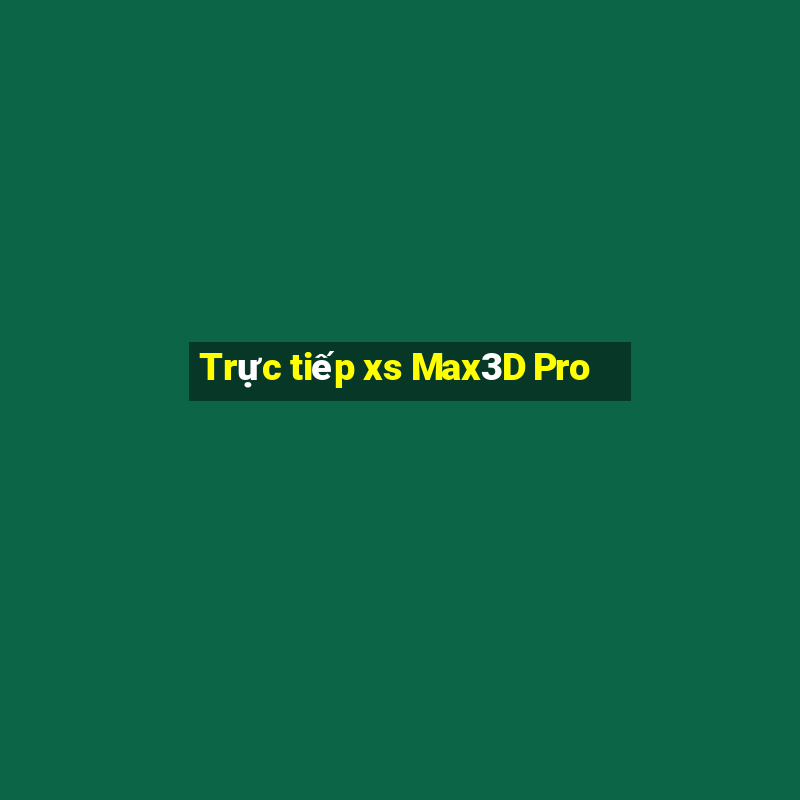 Trực tiếp xs Max3D Pro