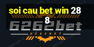 soi cau bet win 288