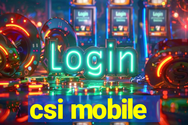 csi mobile