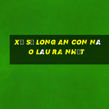 xổ số long an con nào lâu ra nhất