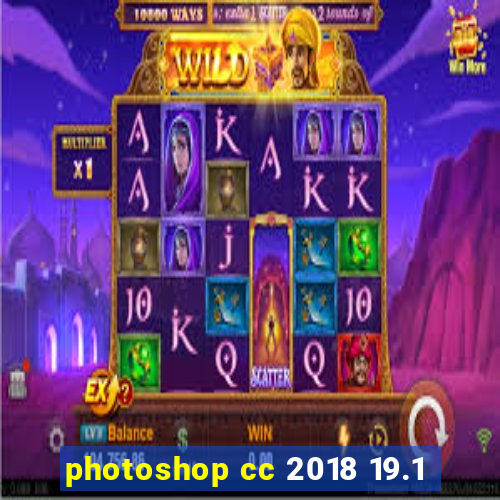 photoshop cc 2018 19.1