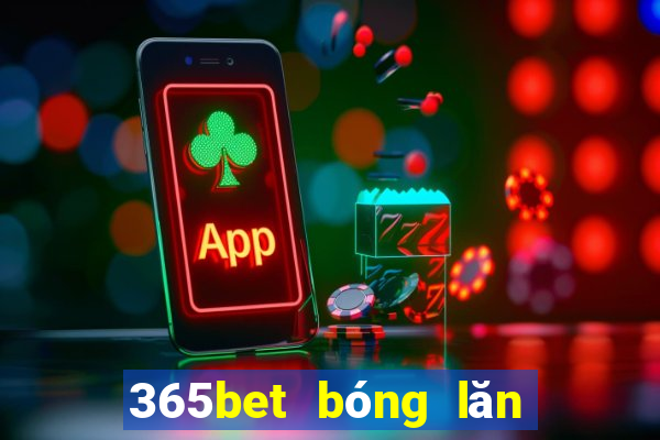 365bet bóng lăn đăng ký