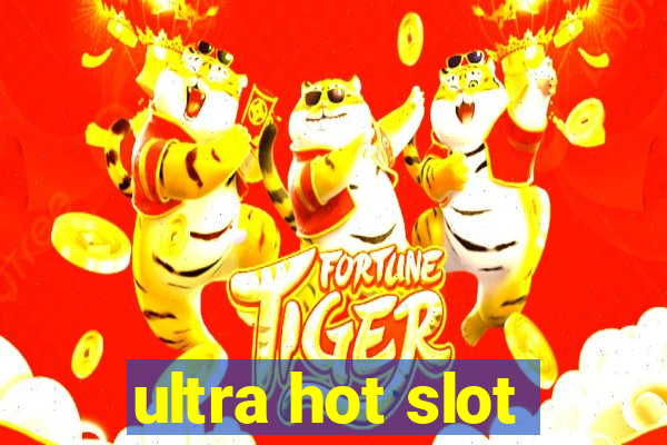 ultra hot slot