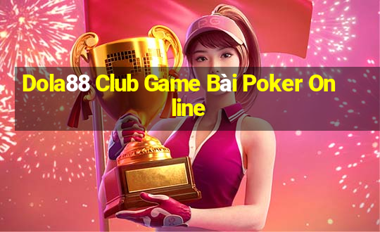 Dola88 Club Game Bài Poker Online