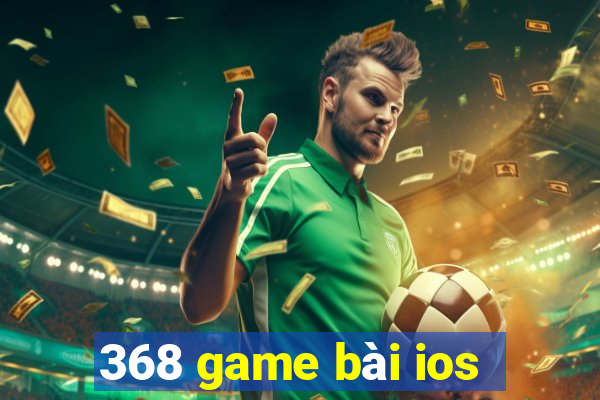 368 game bài ios