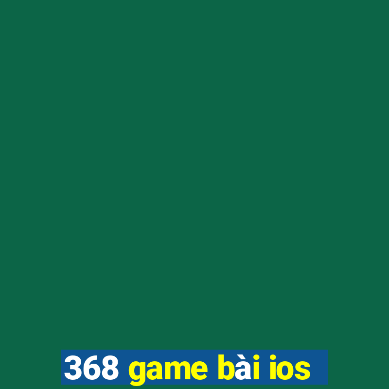 368 game bài ios