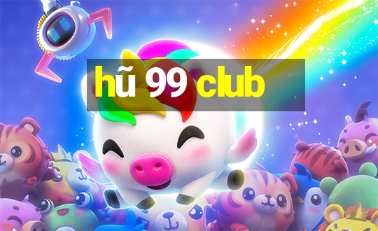 hũ 99 club