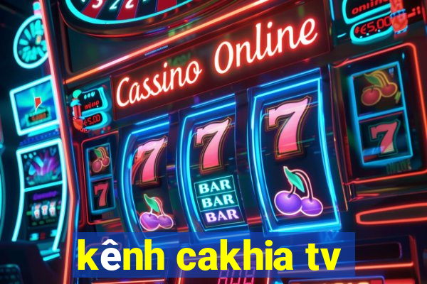 kênh cakhia tv