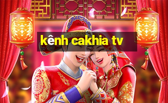 kênh cakhia tv