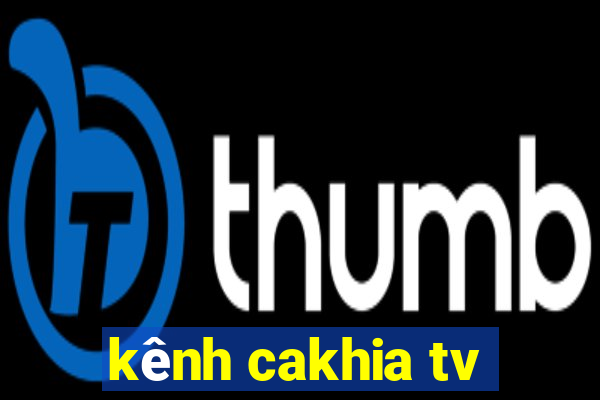 kênh cakhia tv