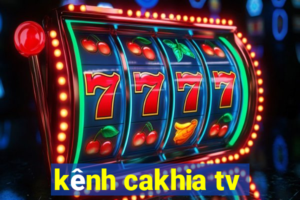 kênh cakhia tv