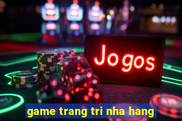 game trang tri nha hang