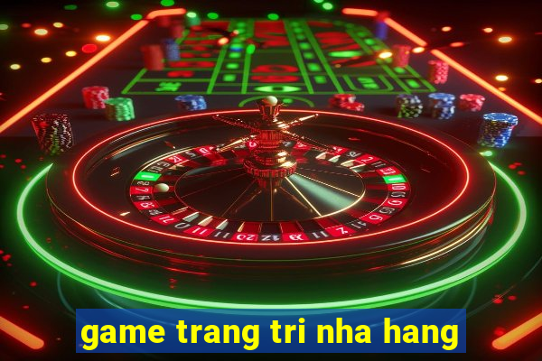 game trang tri nha hang