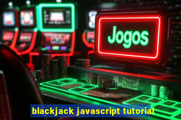 blackjack javascript tutorial