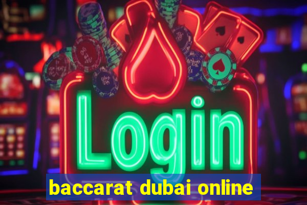 baccarat dubai online