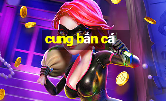 cung bắn cá