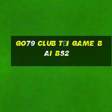 Go79 Club Tại Game Bài B52