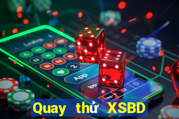 Quay thử XSBD ngày 6