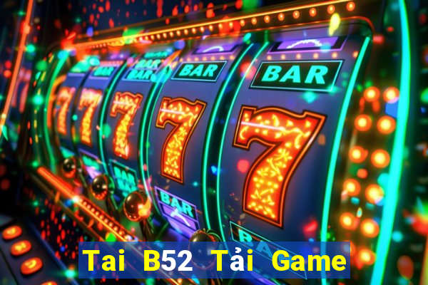 Tai B52 Tải Game Bài B52