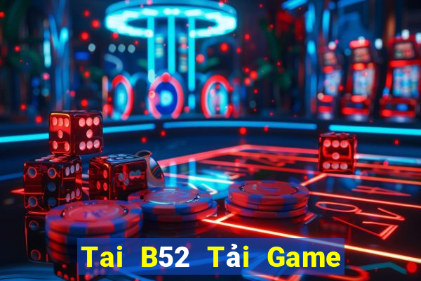 Tai B52 Tải Game Bài B52