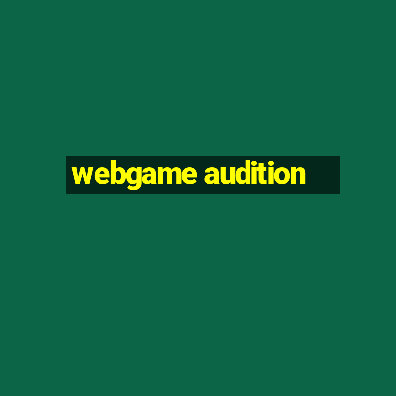 webgame audition