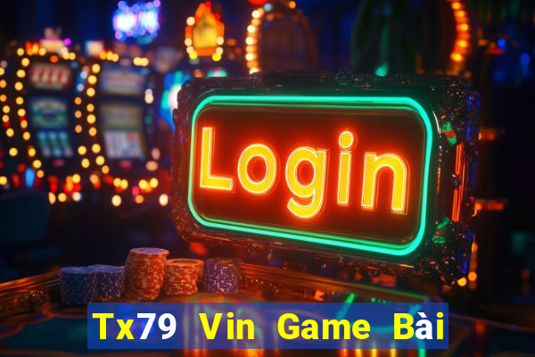 Tx79 Vin Game Bài Uy Tín