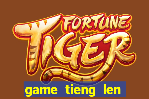 game tieng len mien nam