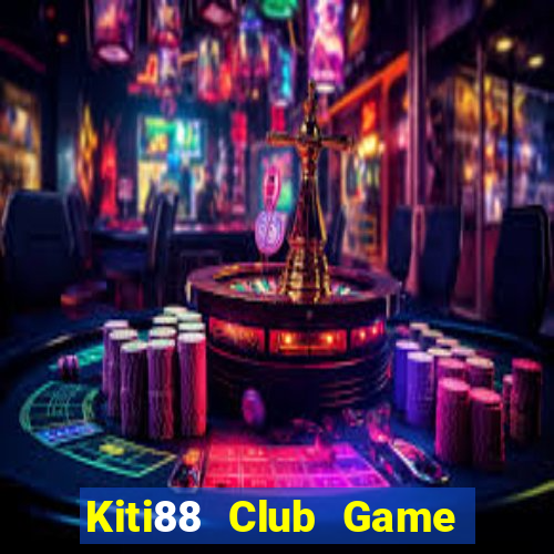 Kiti88 Club Game Bài Uy Tín Nhất 2022