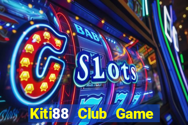 Kiti88 Club Game Bài Uy Tín Nhất 2022