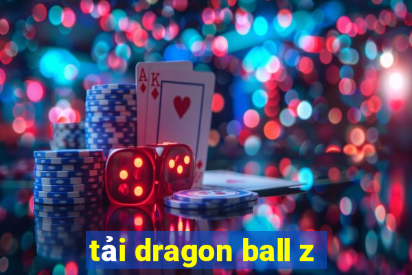 tải dragon ball z