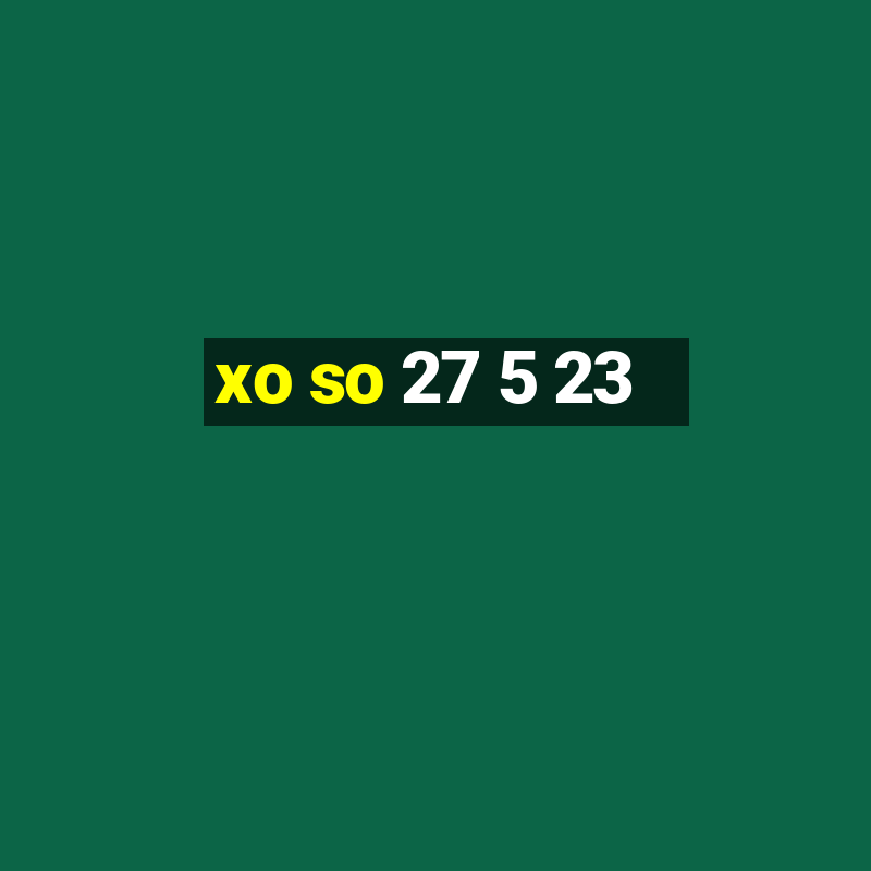 xo so 27 5 23