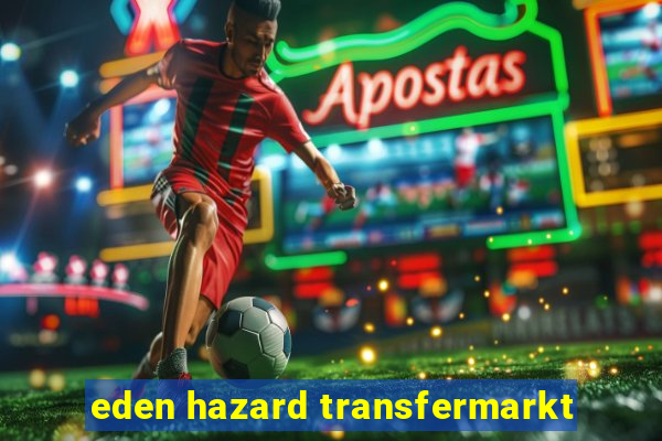 eden hazard transfermarkt